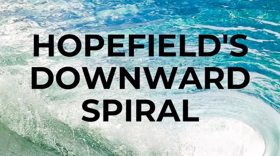 RETREAT FROM REALITY: Hopefield’s Downward Spiral