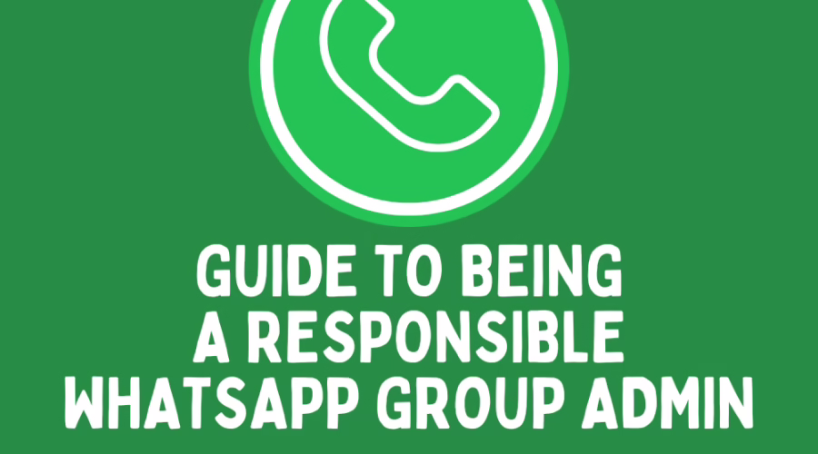 A Guide to Being a Responsible WhatsApp Group Admin