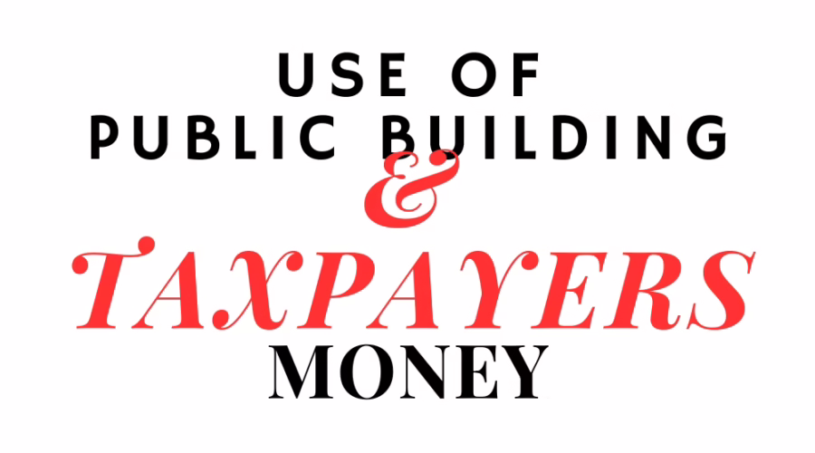 Use of Public Property and Taxpayer Funds