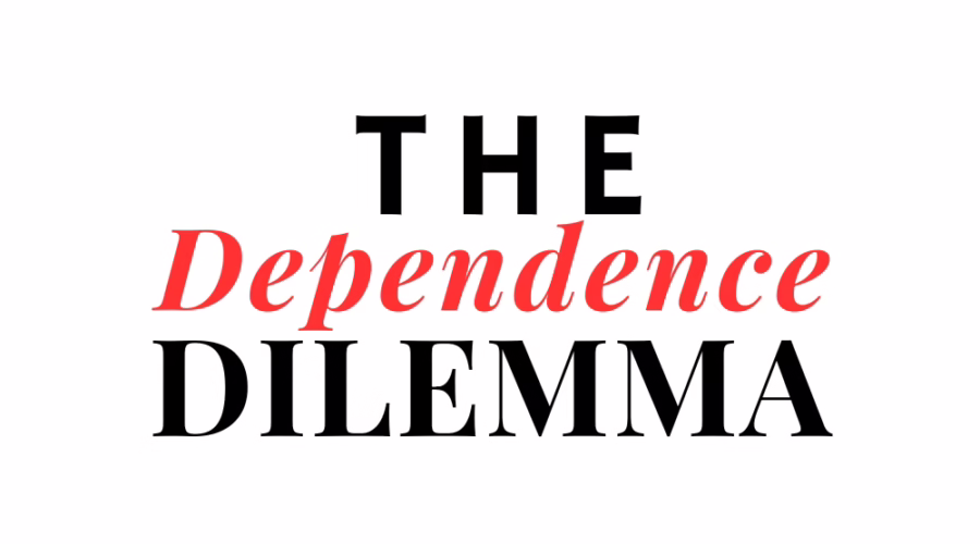 The Dependence Dilemma